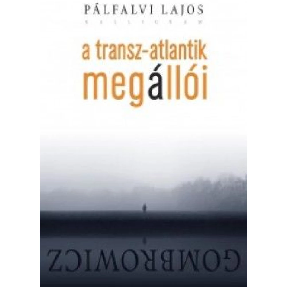 A Transz-Atlantik megállói - Gombrowicz