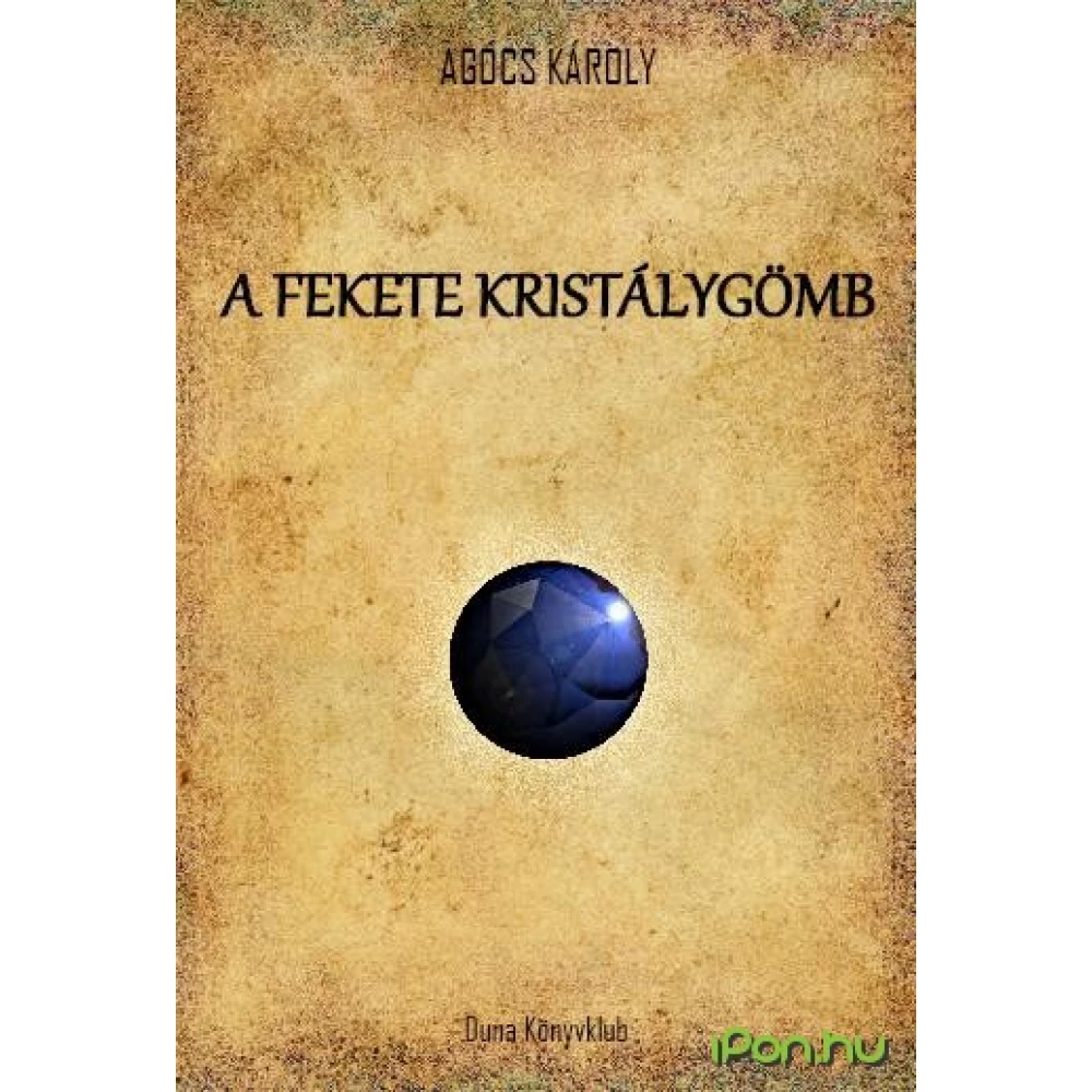 Agócs Károly - A fekete kristálygömb