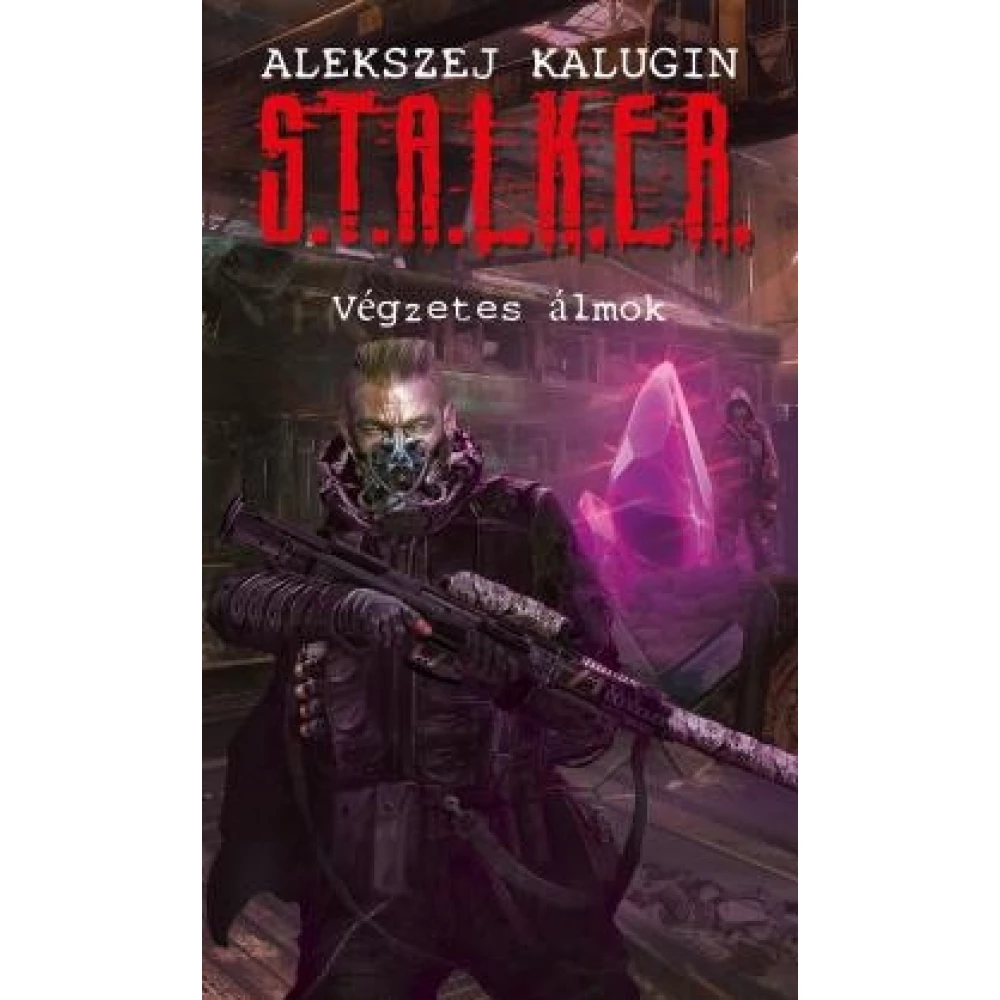 Alekszej Kalugin - S.T.A.L.K.E.R. - Végzetes álmok