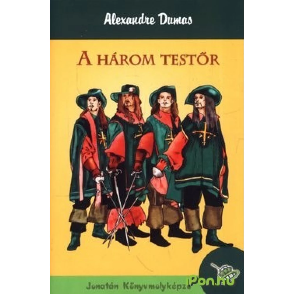 Alexandre Dumas - A három testőr (Jonatán)