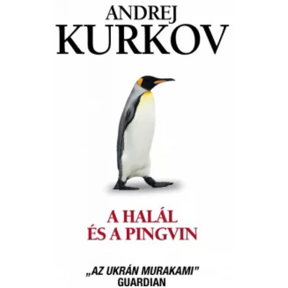 Andrej Kurkov - A halál és a pingvin