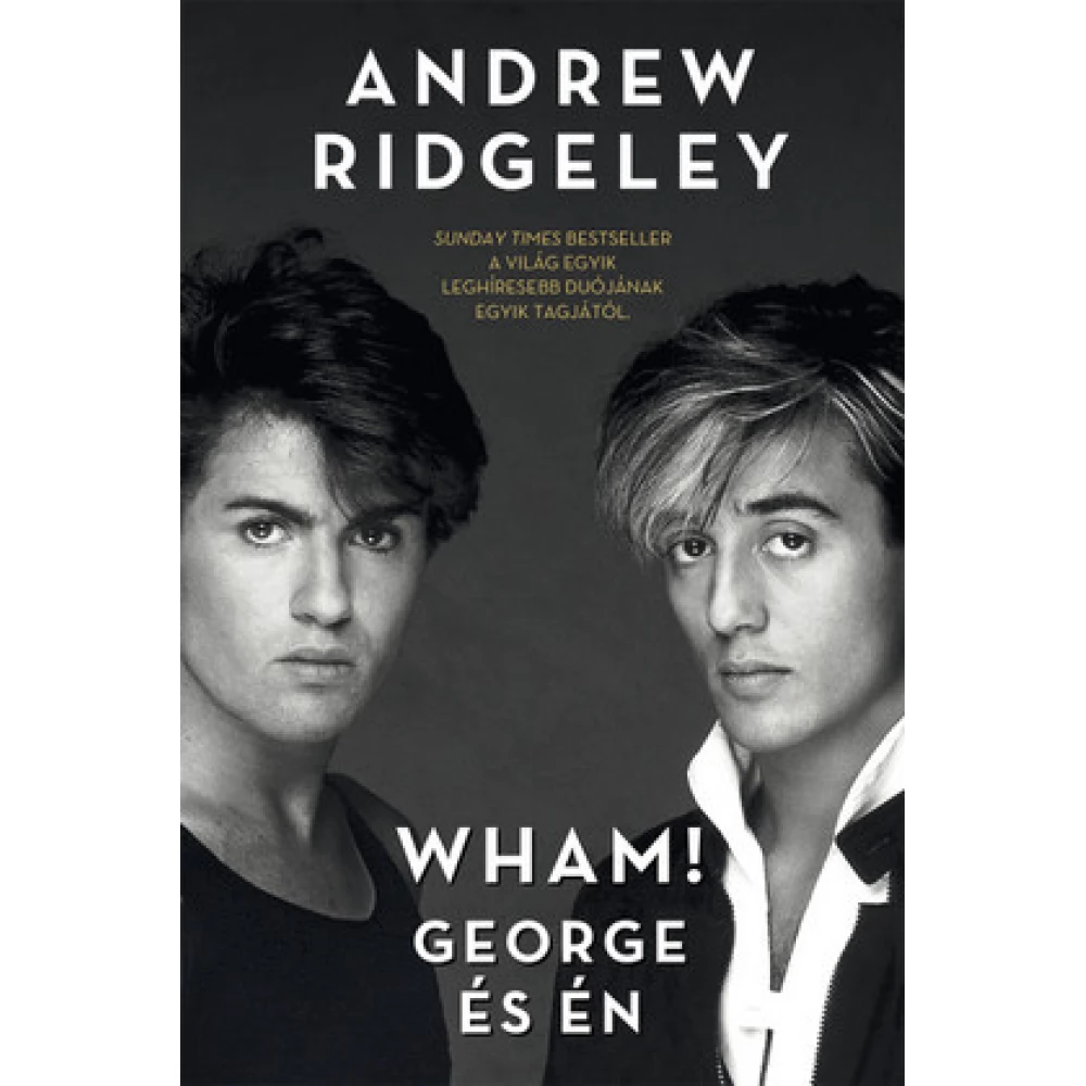Andrew Ridgeley - Wham! George és én