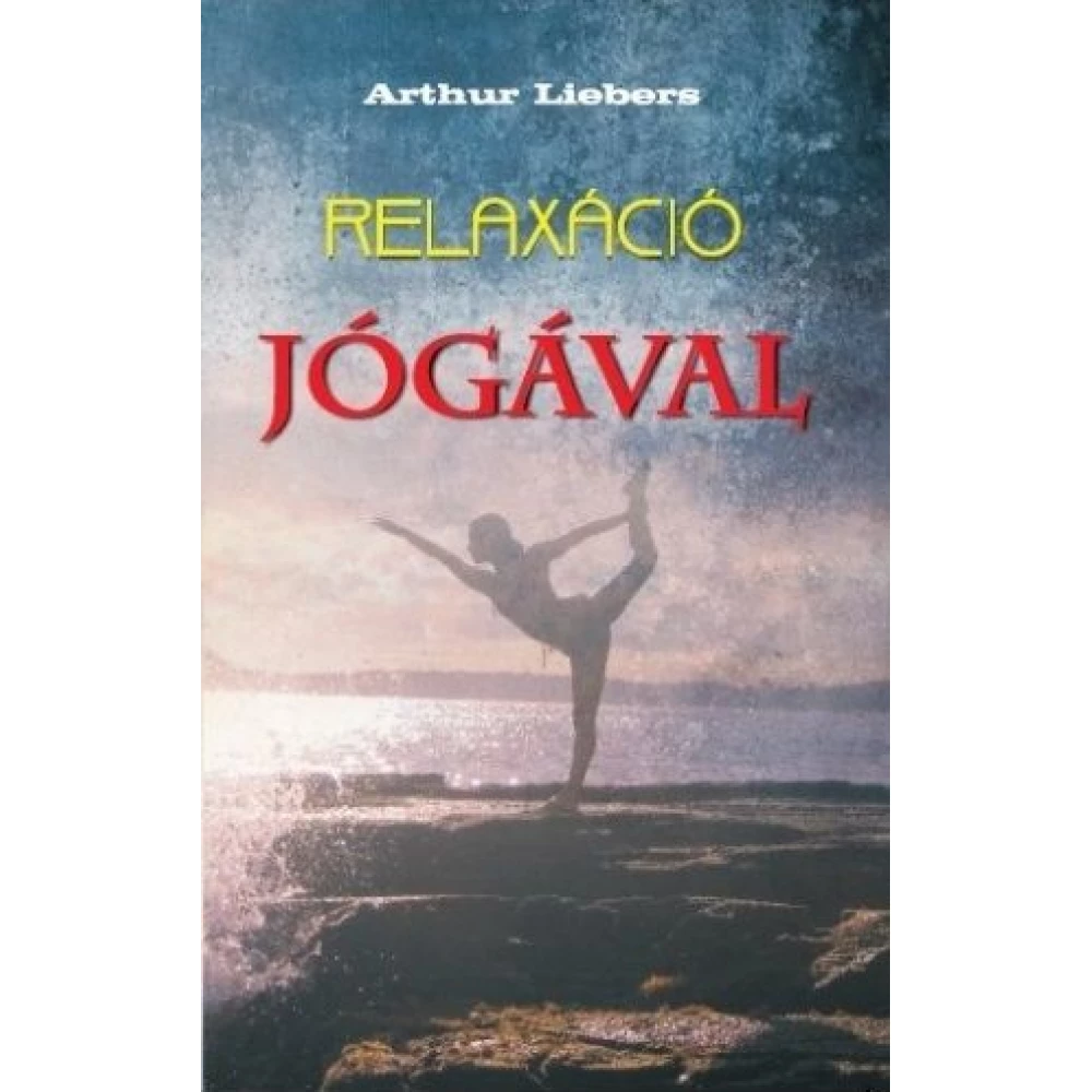Arthur Liebers - Relaxáció jógával