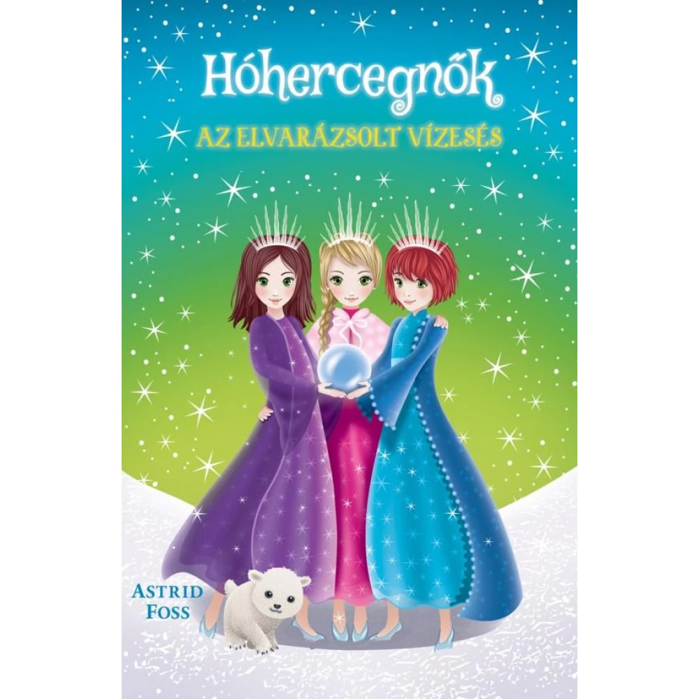 Astrid Foss - Hóhercegnők 4. - Az elvarázsolt vízesés