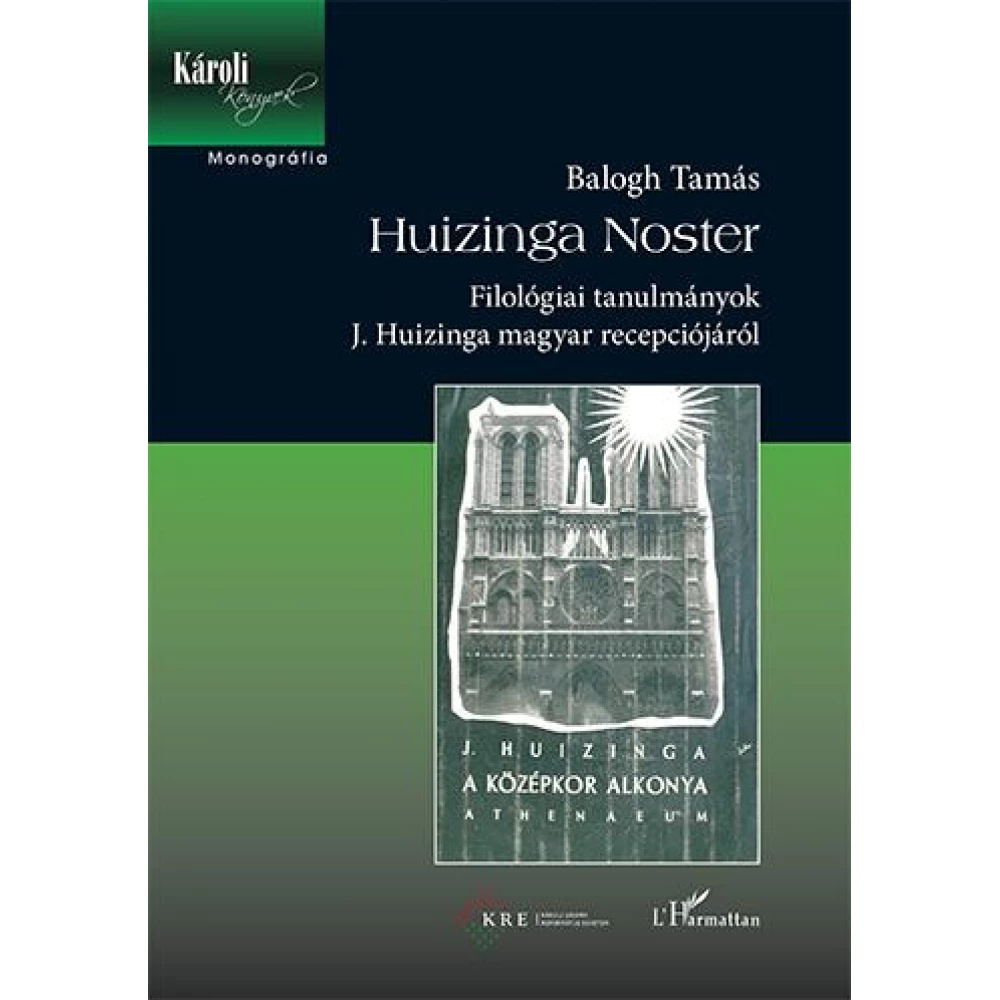Balogh Tamás - Huizinga Noster - Filológiai tanulmányok J. Huizinga magyar recepciójáról