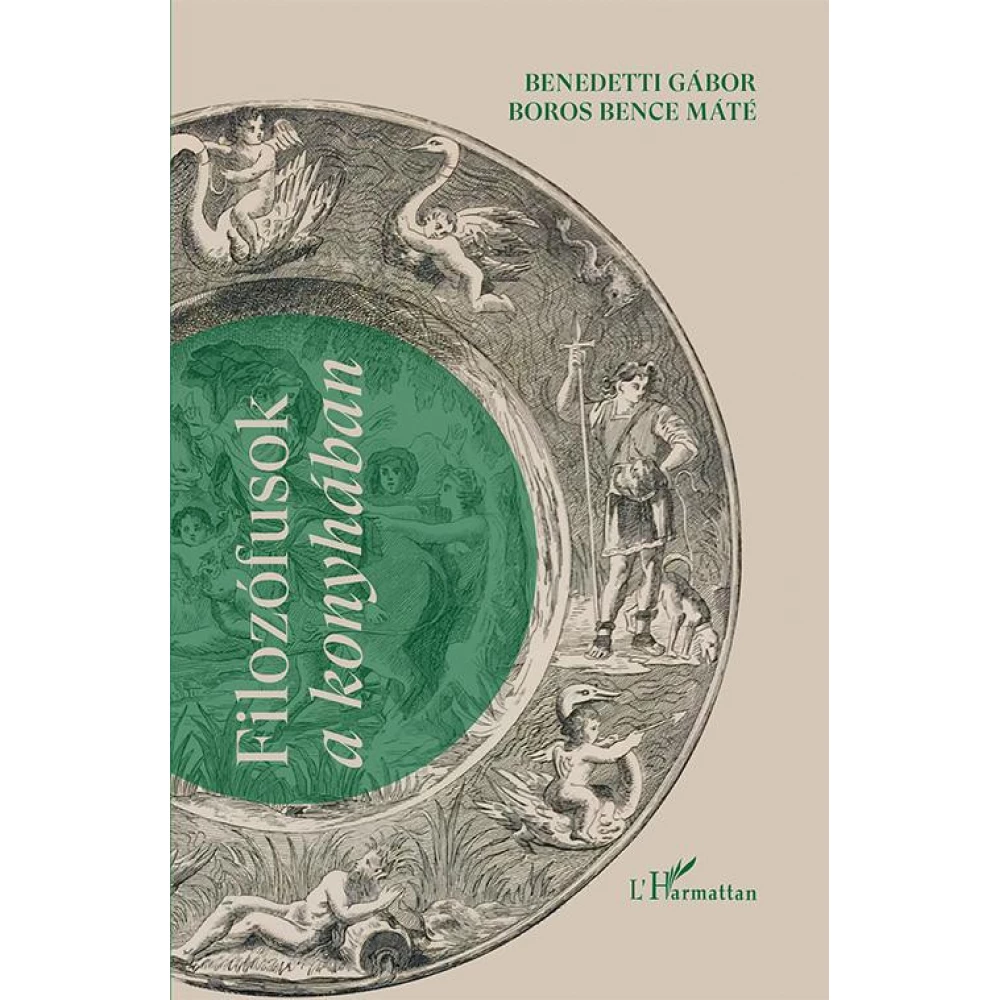 Benedetti Gábor-Boros Bence Máté - Filozófusok a konyhában