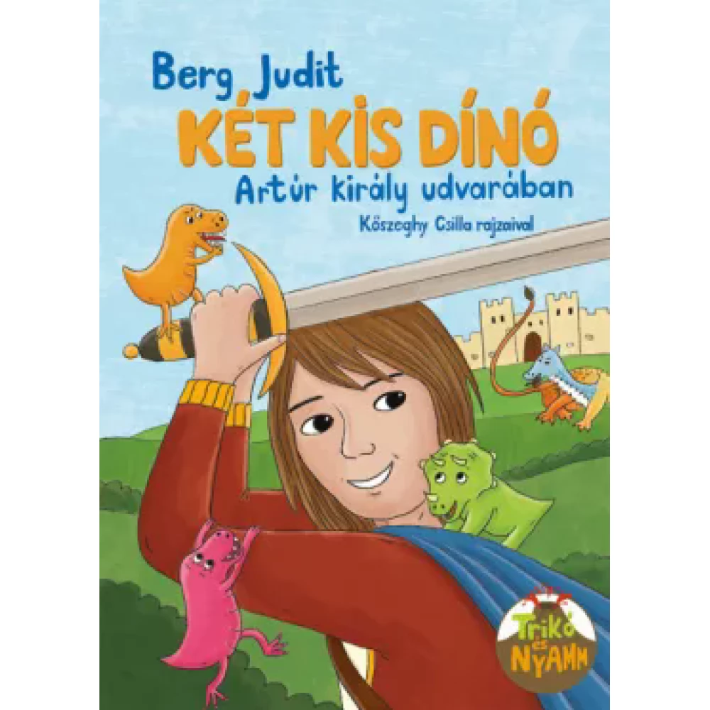 Berg Judit - Két kis dínó Artúr király udvarában
