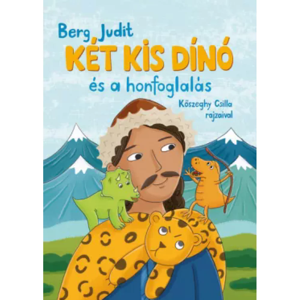 Berg Judit - Két kis dínó és a honfoglalás (2022)