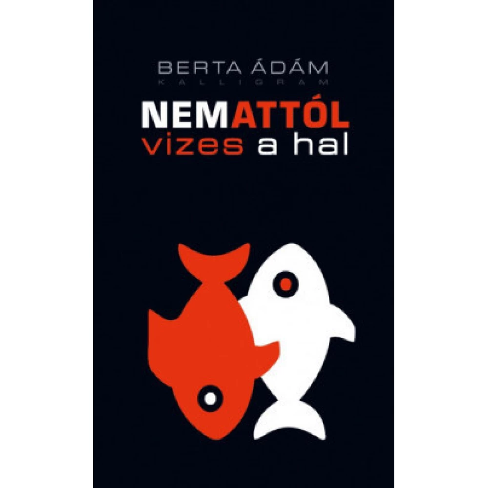 Berta Ádám - Nem attól vizes a hal