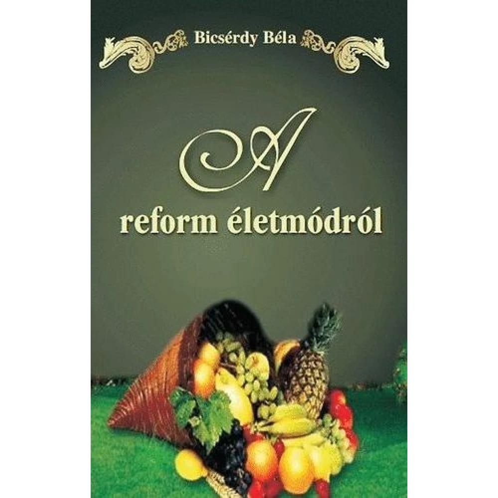 Bicsérdy Béla - A REFORM ÉLETMÓDRÓL