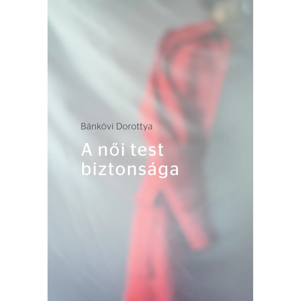Bánkövi Dorottya - A női test biztonsága