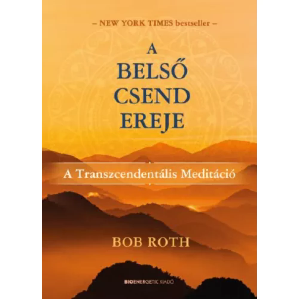 Bob Roth - A belső csend ereje - A Transzcendentális Meditáció
