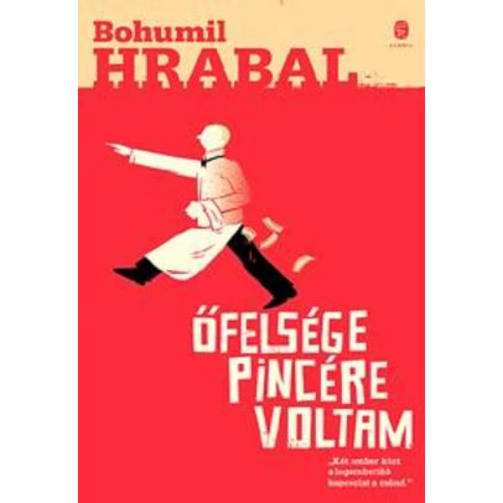 Bohumil Hrabal - Őfelsége pincére voltam