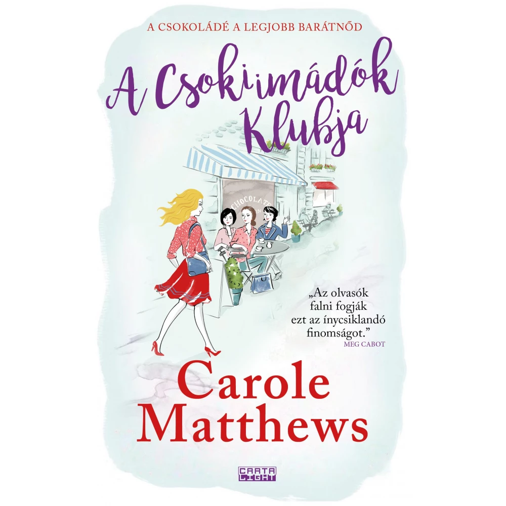 Carole Matthews - A Csokiimádók klubja - A csokoládé a legjobb barátnőd