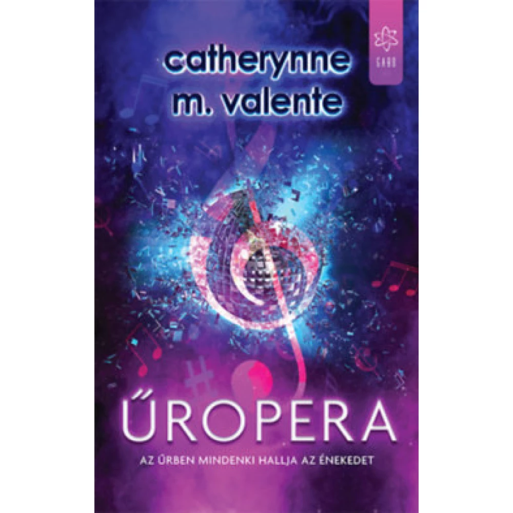 Catherynne M. Valente - Űropera - Az űrben mindenki hallja az énekedet