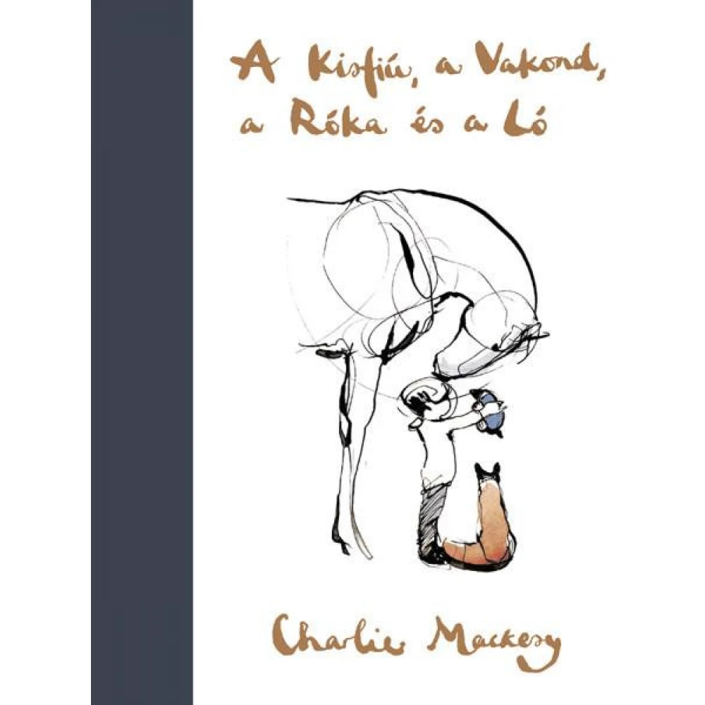Charlie Mackesy - A Kisfiú a Vakond a Róka és a Ló