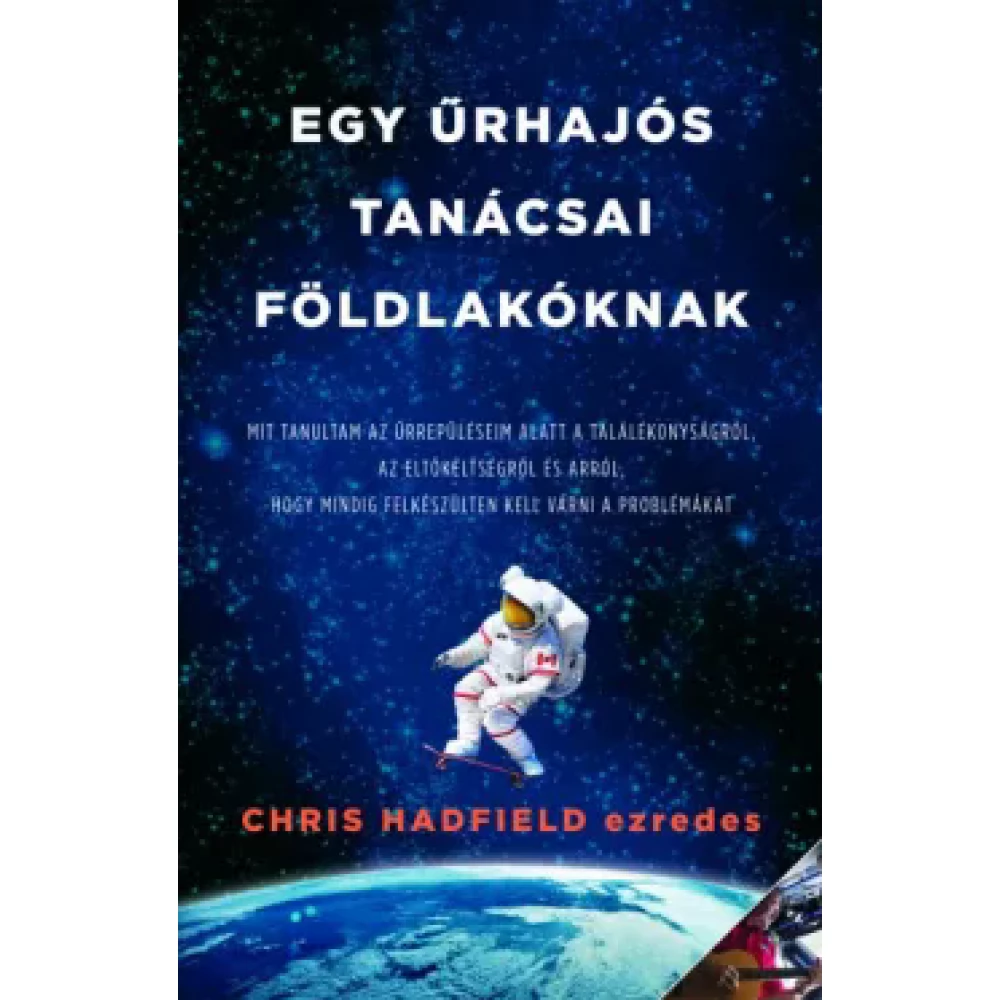 Chris Hadfield - gy űrhajós tanácsai Földlakóknak (2014)