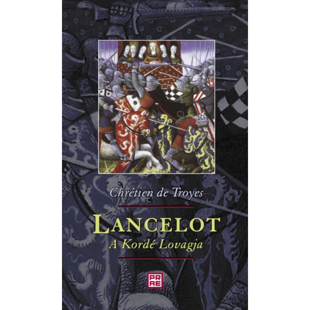 Chrétien De Troyes - Lancelot a Kordé Lovagja