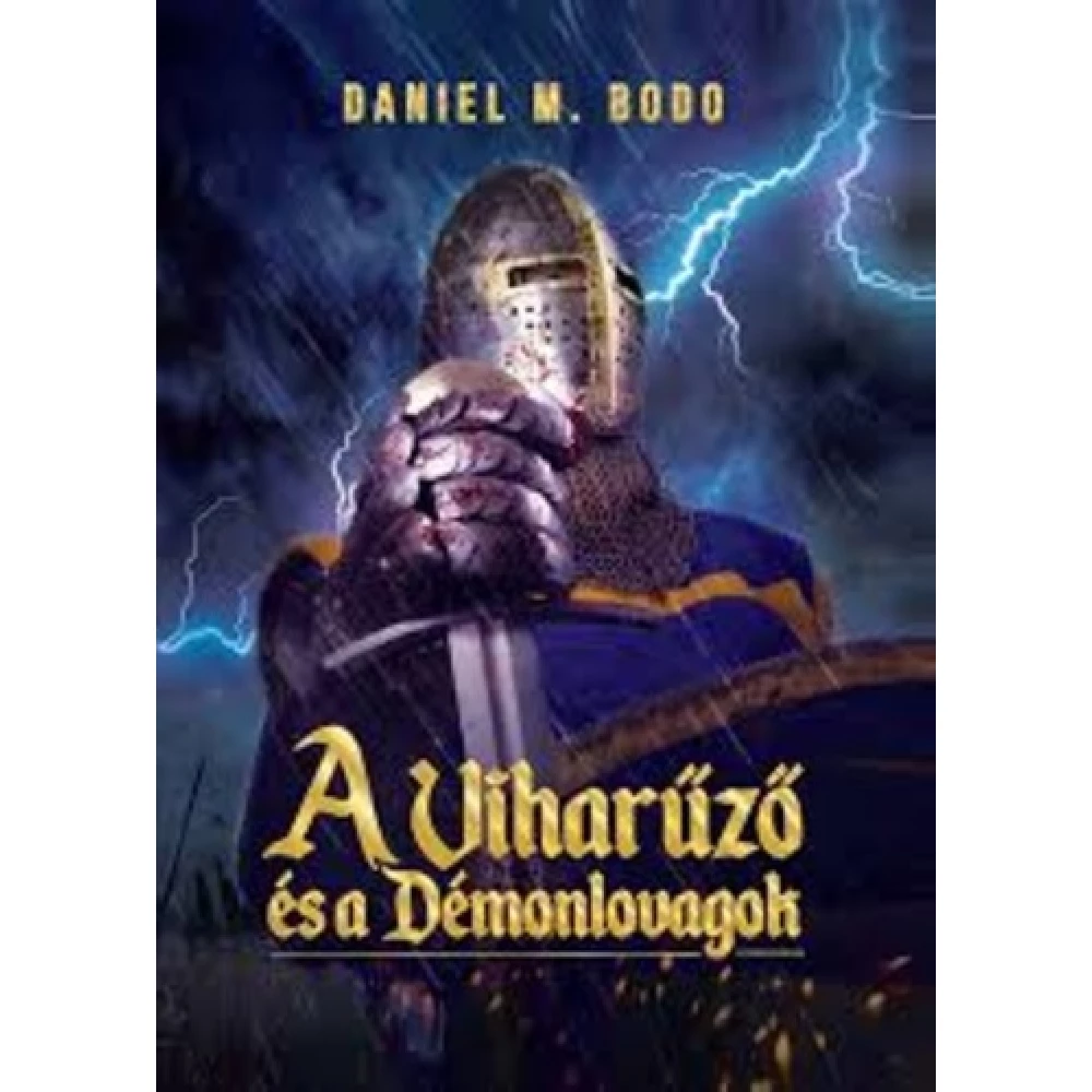Daniel M. Bodo - A ​Viharűző és a Démonlovagok