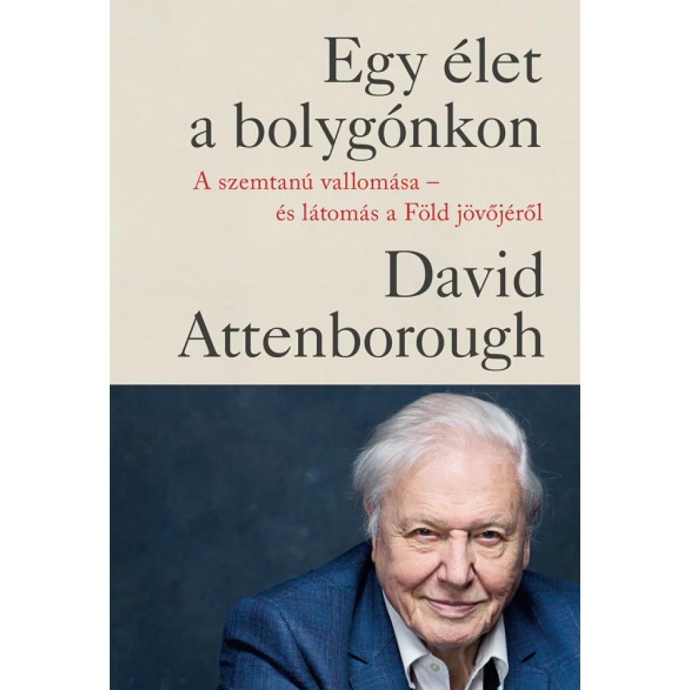 David Attenborough - Jonnie Hughes - Egy élet a bolygónkon - A szemtanú vallomása - és látomás a Föld jövőjéről (2022)