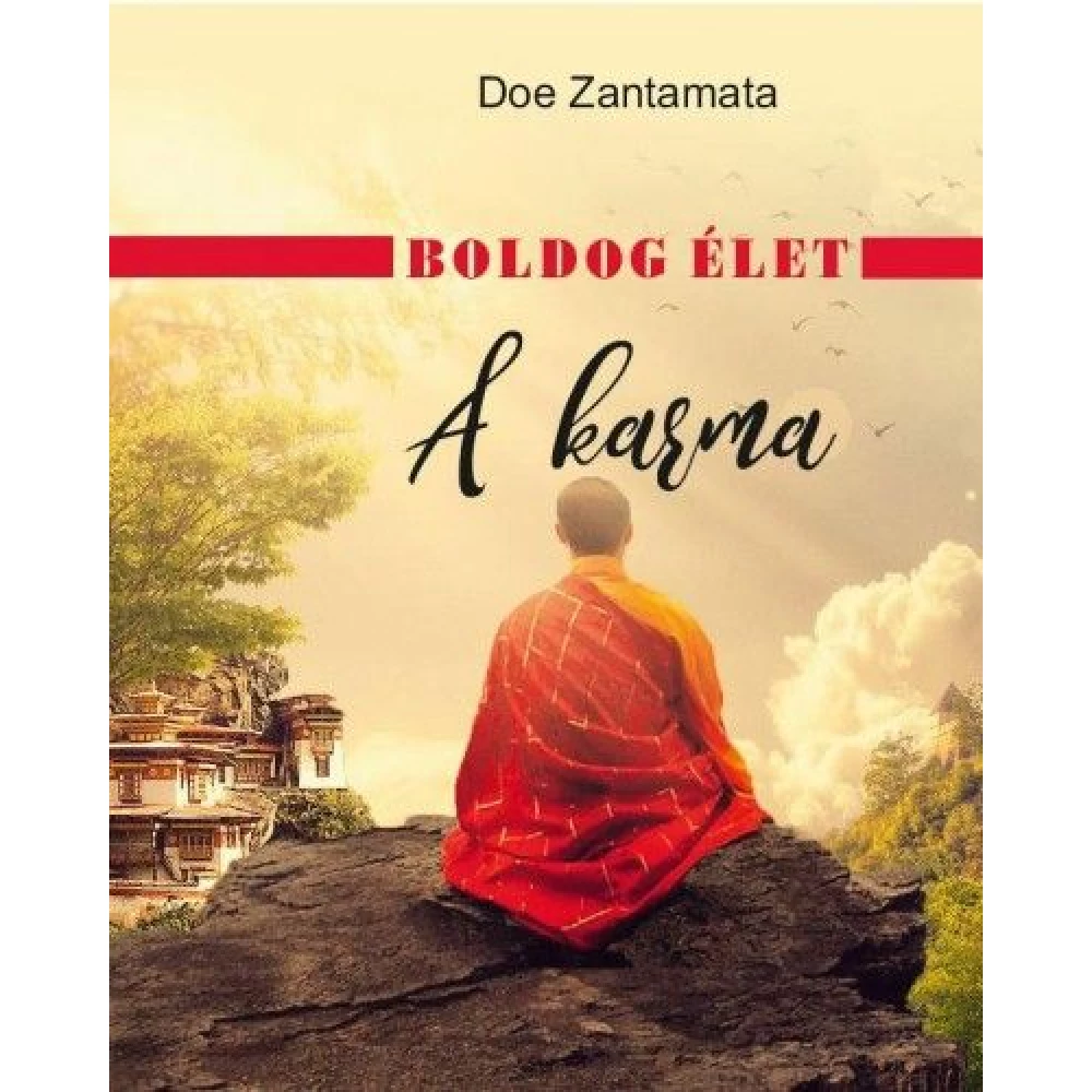 Doe Zantamata - Boldog élet - A karma