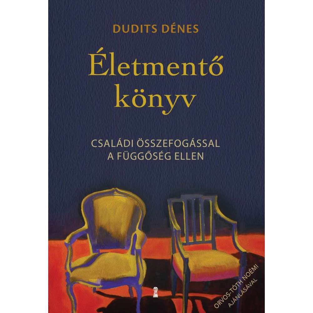 Dudits Dénes - Életmentő könyv - Családi összefogással a függőség ellen