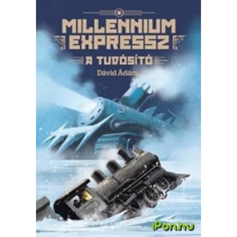 Dávid Ádám - Millennium expressz 3 - A tudósító