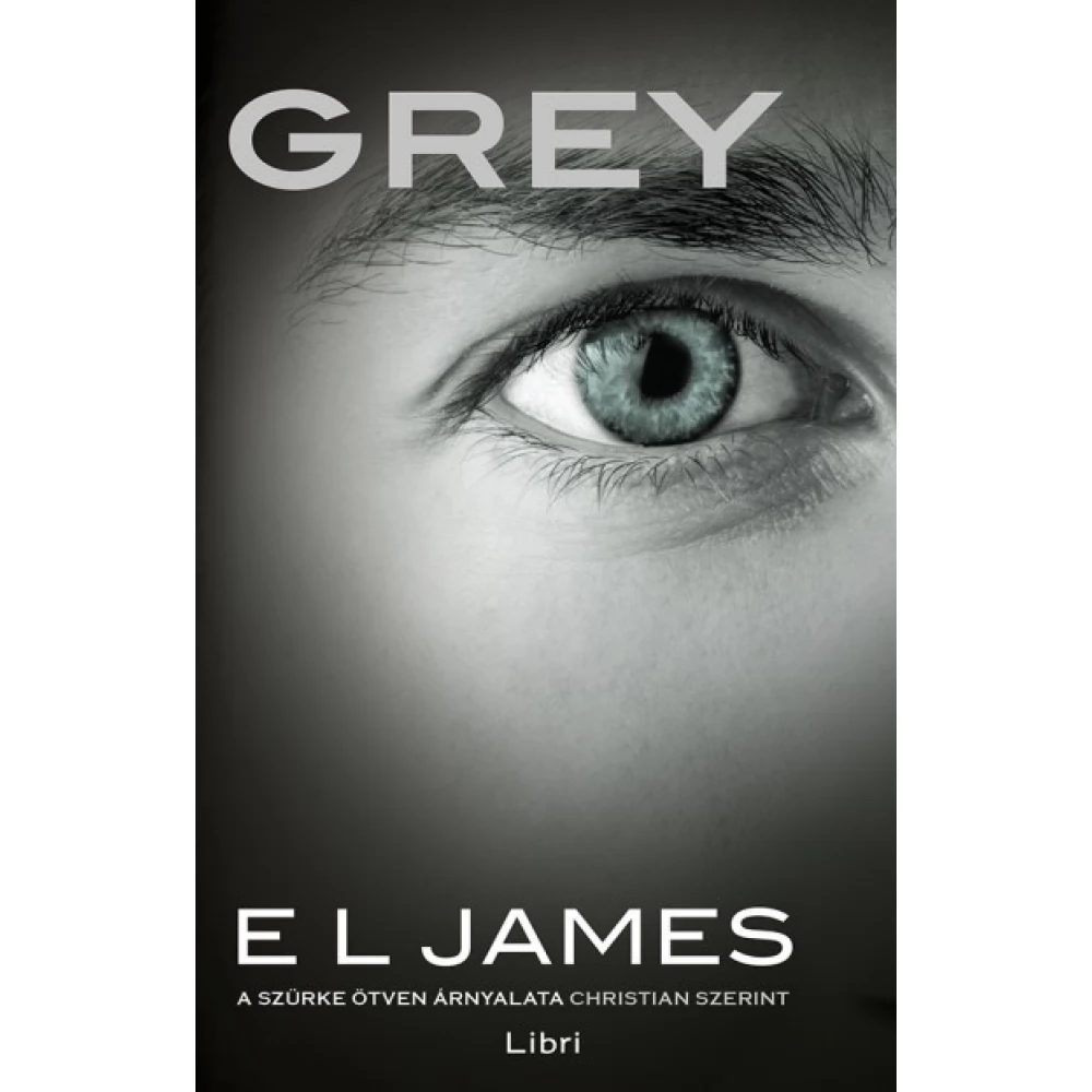 E. L. James - Grey - A szürke ötven árnyalata Christian szerint (2022)