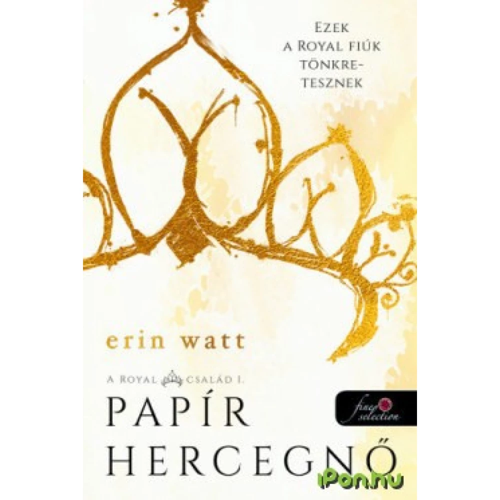 Erin Watt - Papír hercegnő - A Royal család 1.