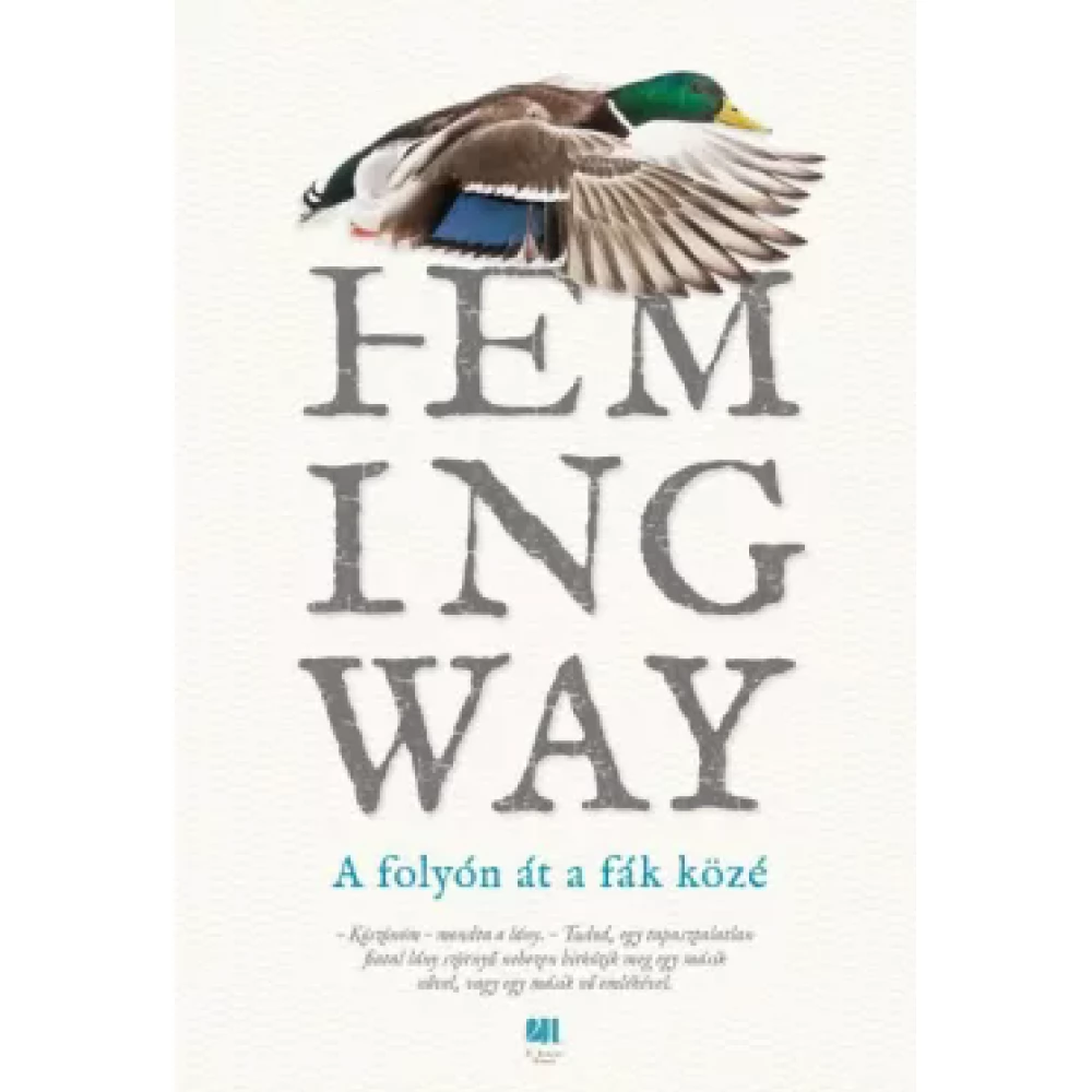 Ernest Hemingway - A folyón át a fák közé