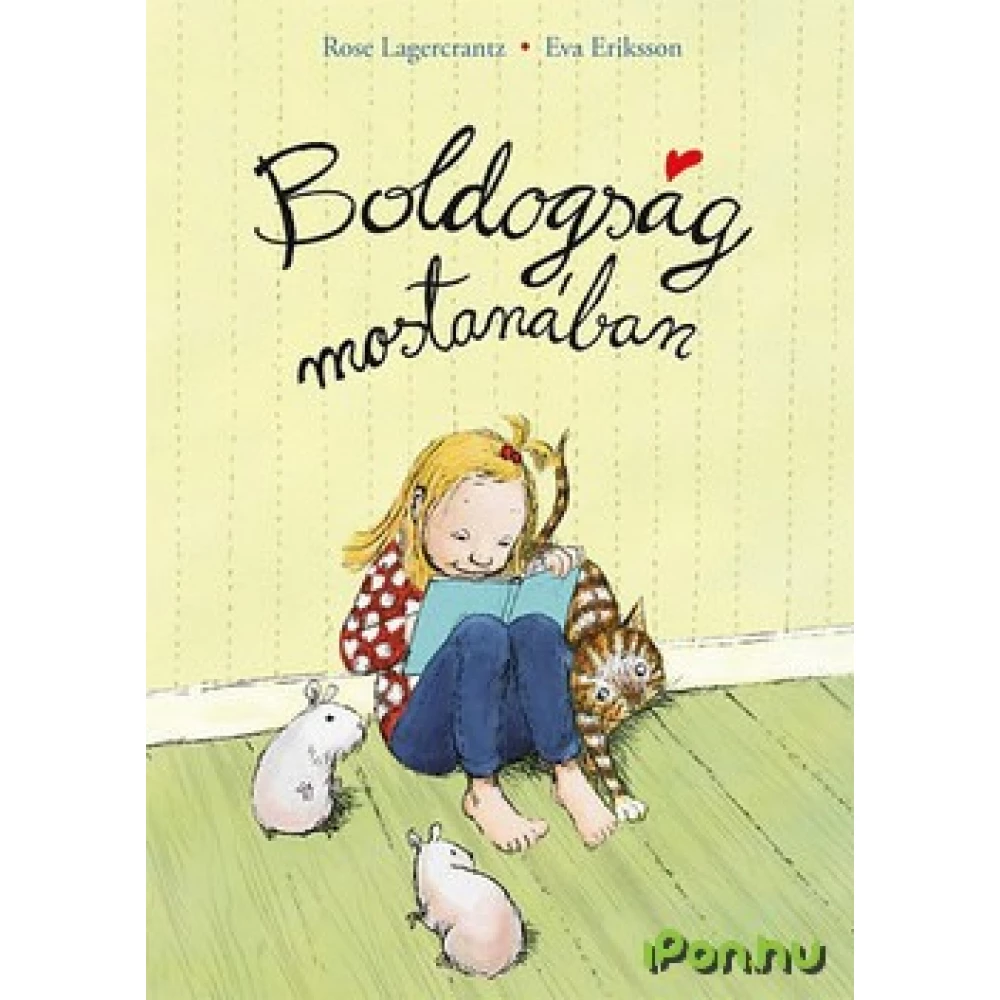 Eva Eriksson, Rose Lagercrantz - Boldogság mostanában