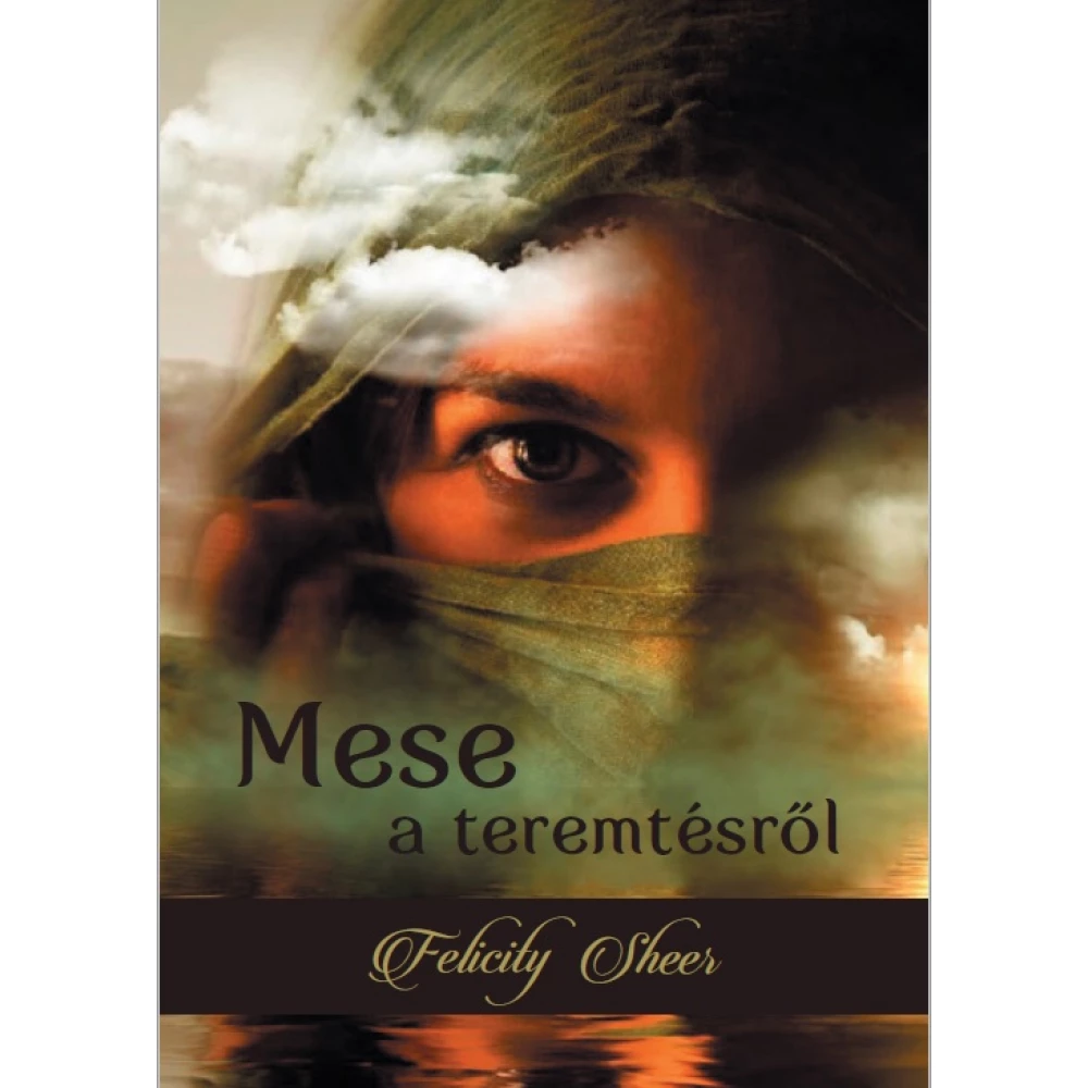Felicity Sheer - Mese a teremtésről