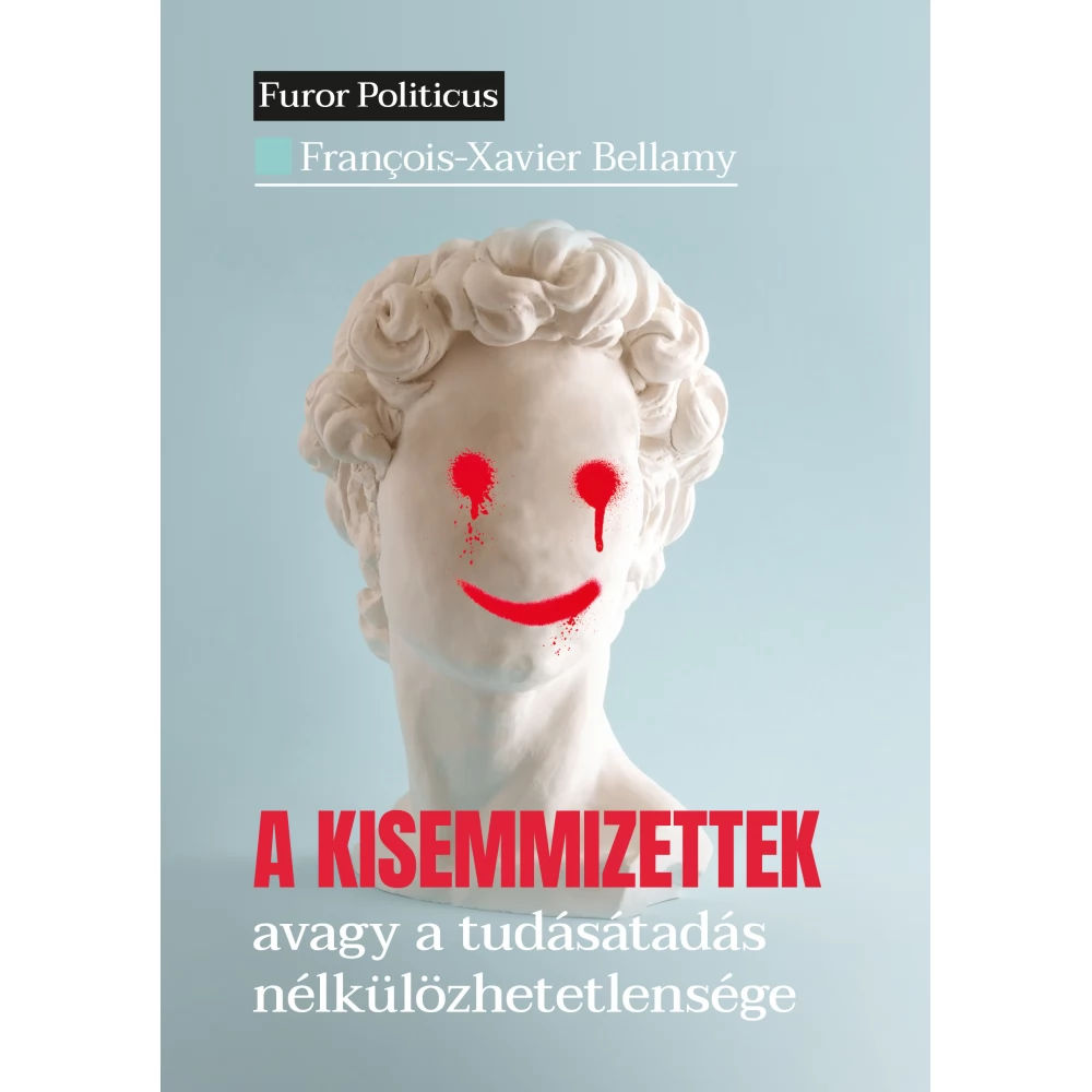 François-Xavier Bellamy - A kisemmizettek