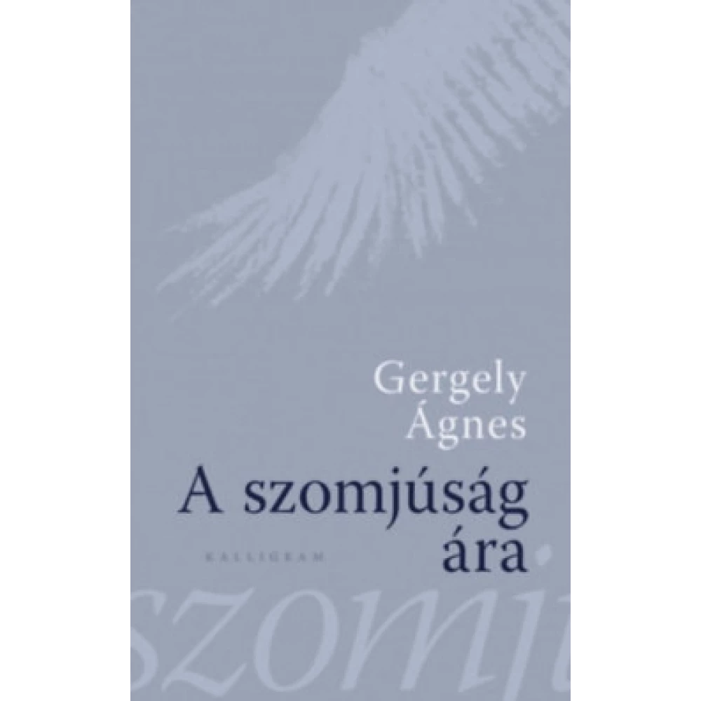 Gergely Ágnes - A szomjúság ára