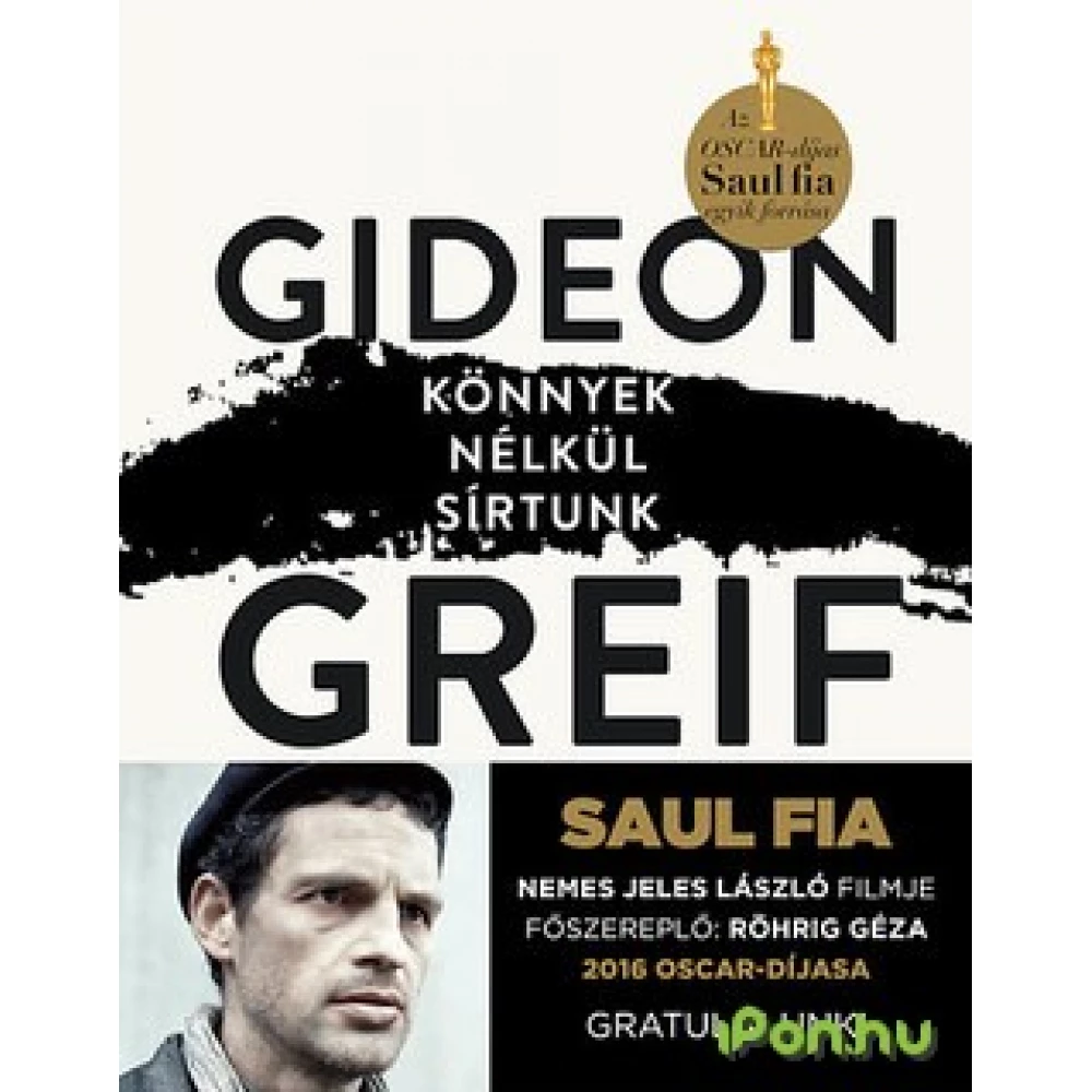 Gideon Greif - Könnyek nélkül sírtunk