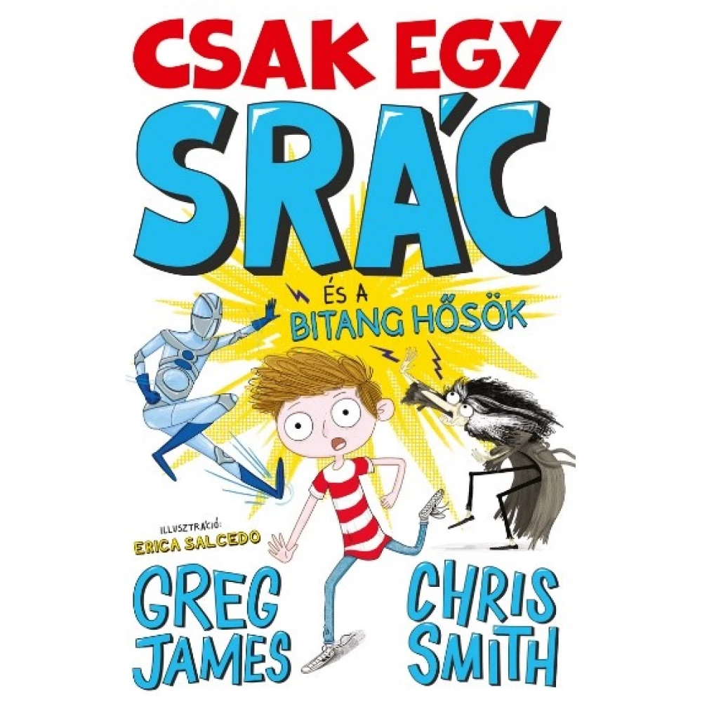 Greg James - Csak egy srác és a bitang hősök