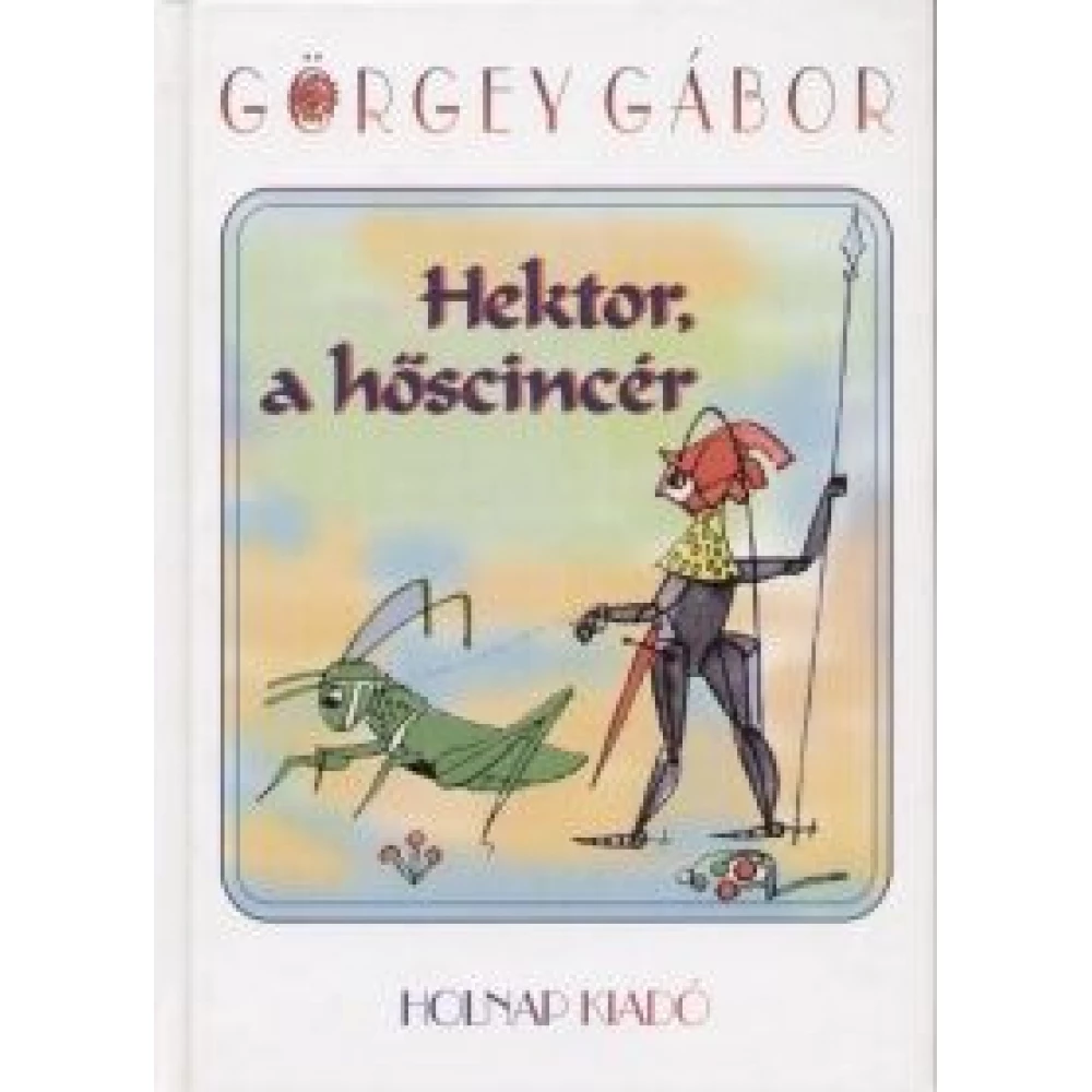 Görgey Gábor - Hektor a hőscincér
