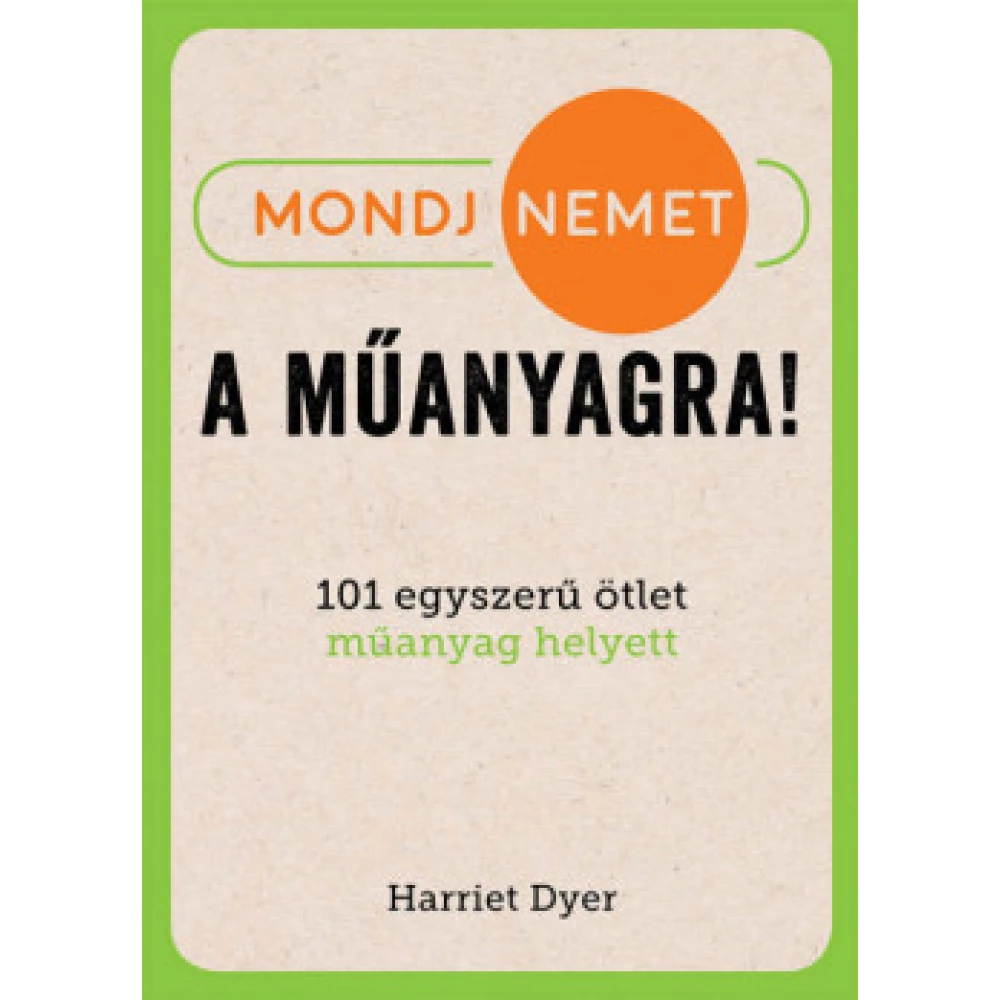 Harriet Dyer - Mondj nemet a műanyagra!