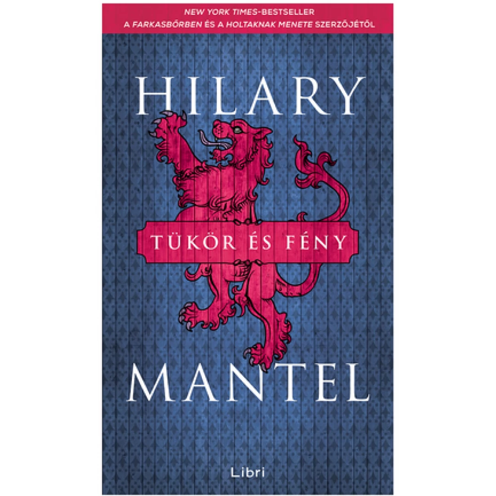 Hilary Mantel - Tükör és fény