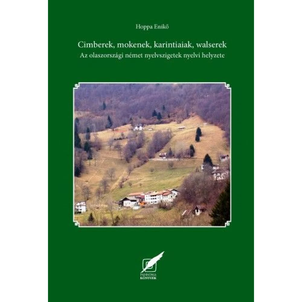 Hoppa Enikő - Cimberek mokenek karintiaiak walserek