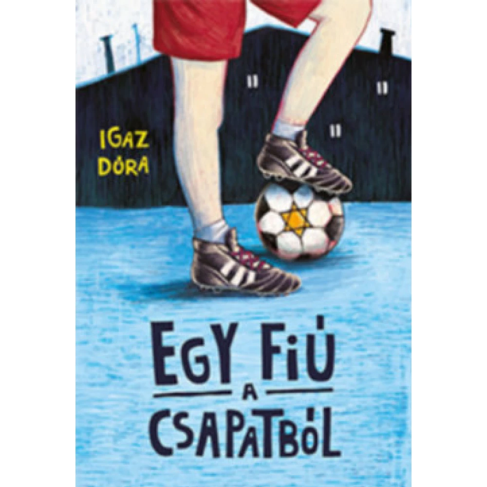 Igaz Dóra - Egy fiú a csapatból