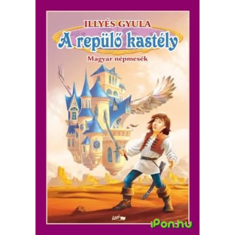 Illyés Gyula - A repülő kastély - Magyar népmesék