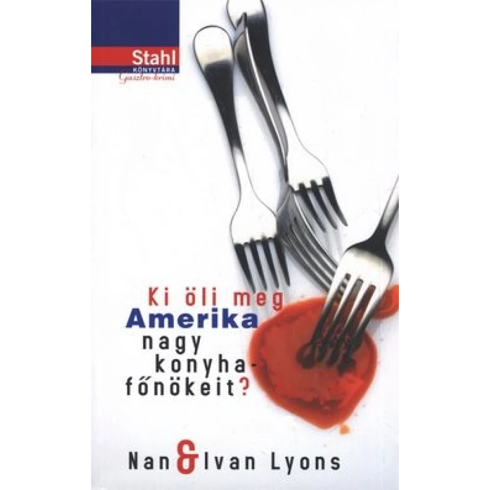Ivan Lyons, Nan Lyons - Ki öli meg Amerika nagy konyhafőnökeit?
