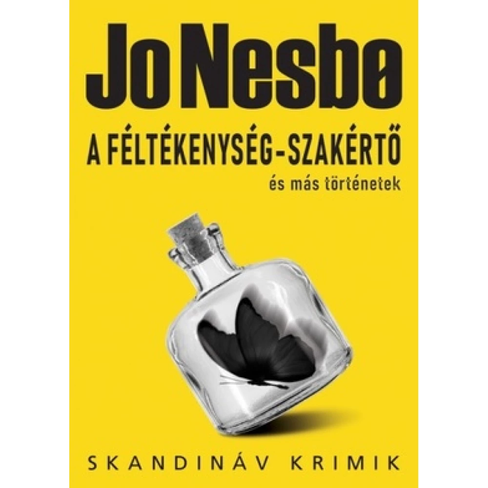 Jo Nesbo - A féltékenység-szakértő és más történetek