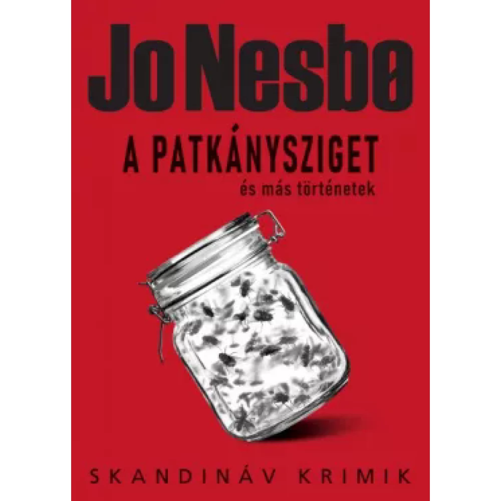 Jo Nesbo - A Patkánysziget és más történetek