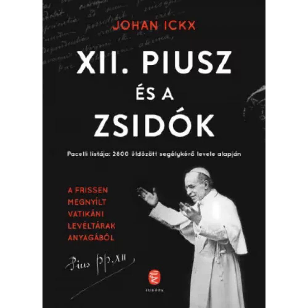 Johan Ickx - XII. Piusz és a zsidók - Pacelli listája: 2800 üldözött segélykérő levele alapján