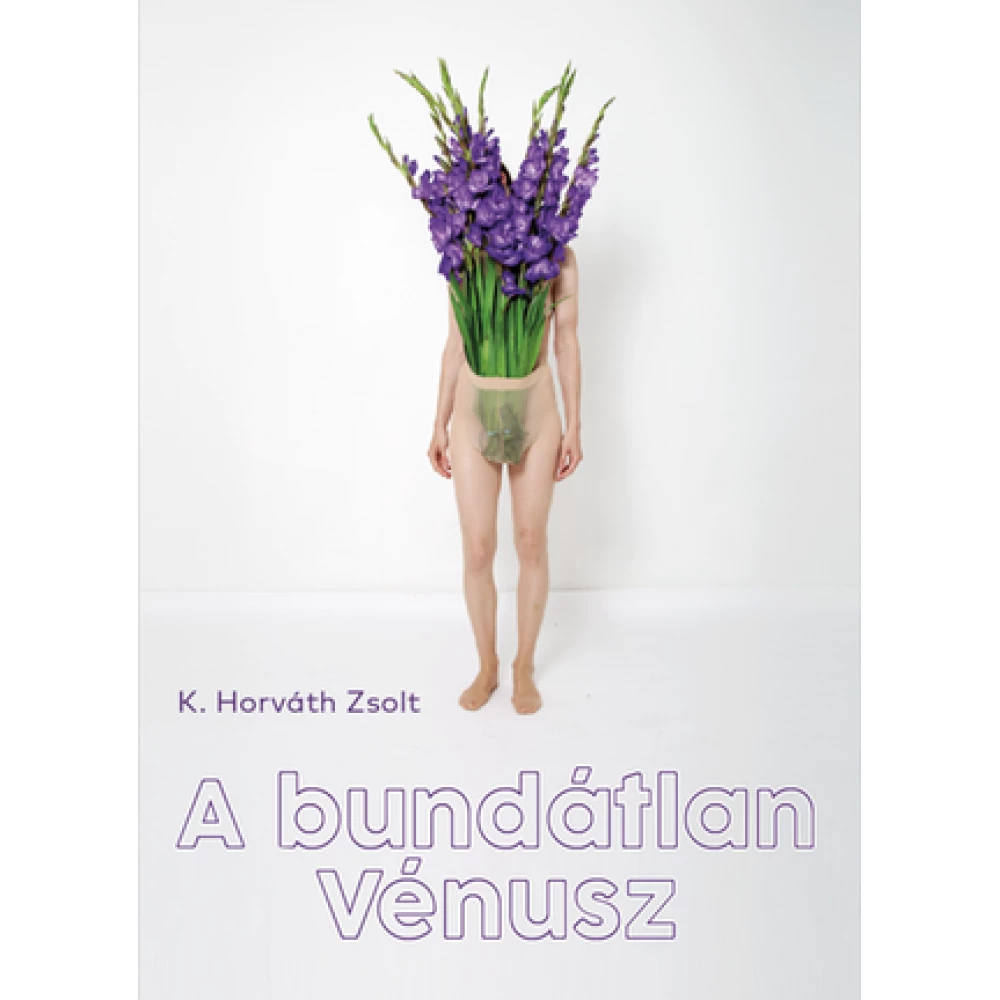 K. Horváth Zsolt - A bundátlan Vénusz