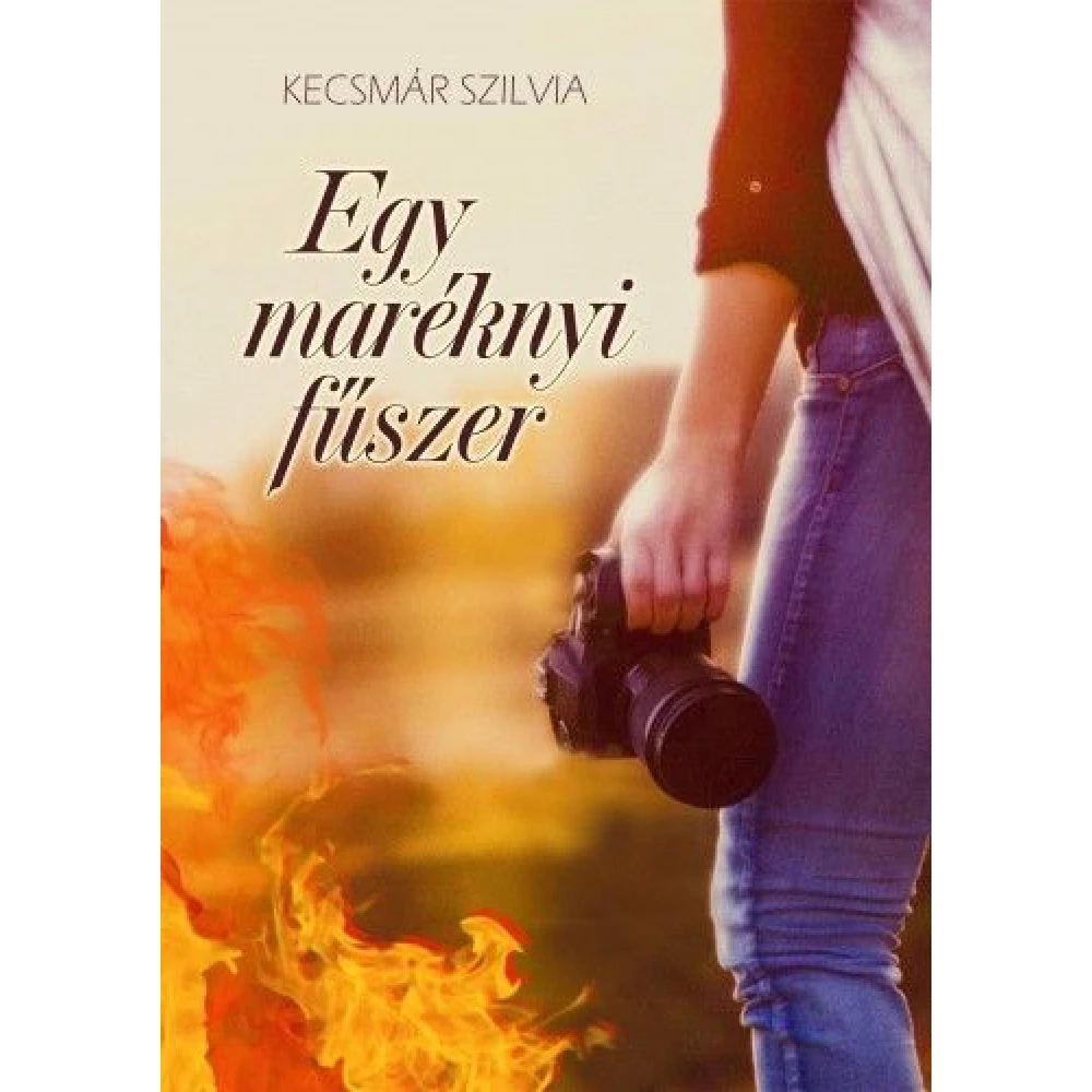 Kecsmár Szilvia - Egy maréknyi fűszer