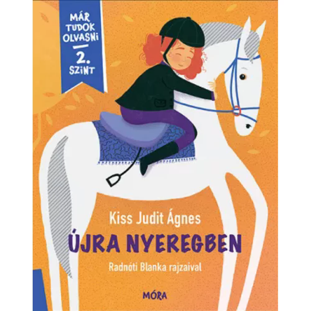 Kiss Judit Ágnes - Újra nyeregben - Már tudok olvasni - 2. szint