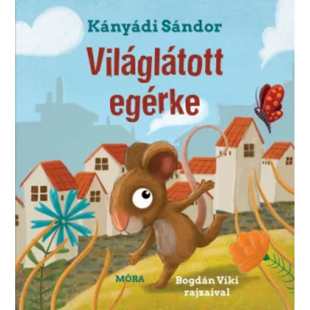 Kányádi Sándor - Világlátott egérke (2022)